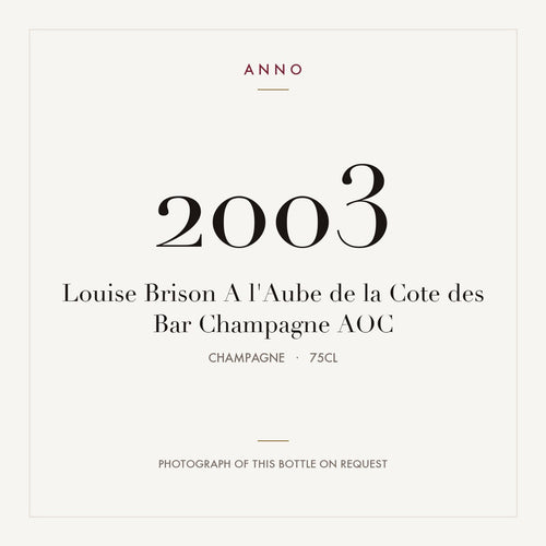 Louise Brison A l'Aube de la Cote des Bar Champagne 2003 AOC 0,75l from Champagne — ANNO vintage card; photograph of the actual bottle available on request