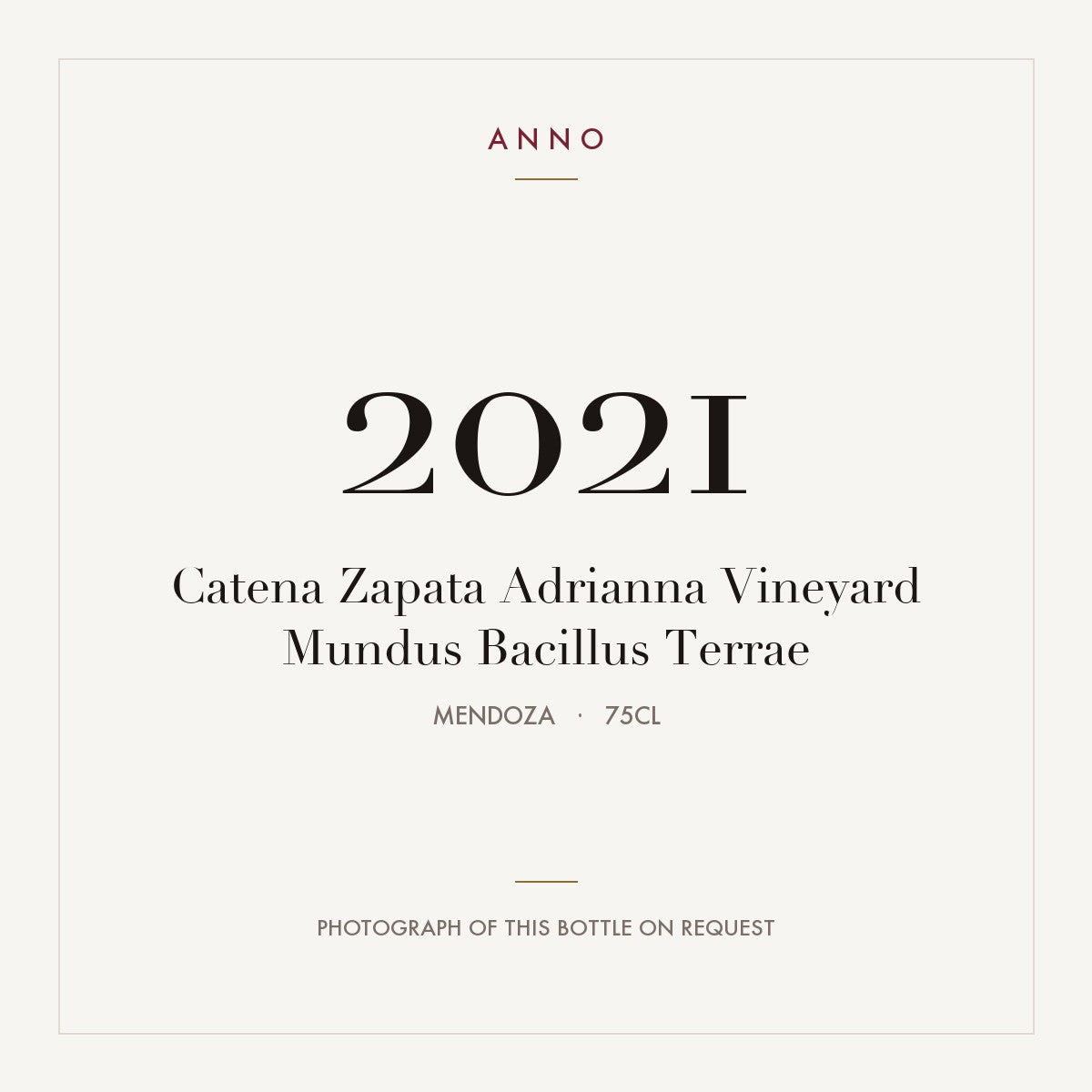 Catena Zapata Adrianna Vineyard Mundus Bacillus Terrae 2021 0,75l from Mendoza — ANNO vintage card; photograph of the actual bottle available on request