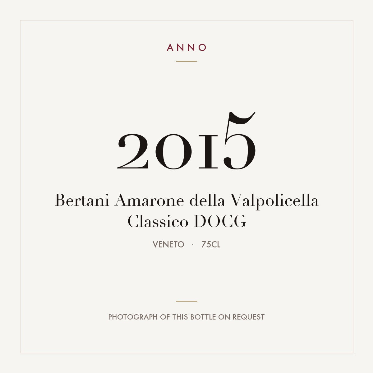 Bertani Amarone della Valpolicella Classico 2015 DOCG 0,75l from Veneto — ANNO vintage card; photograph of the actual bottle available on request