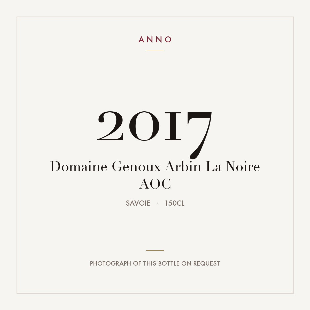 Domaine Genoux Arbin La Noire 2017 AOC 1,5l from Savoie — ANNO vintage card; photograph of the actual bottle available on request