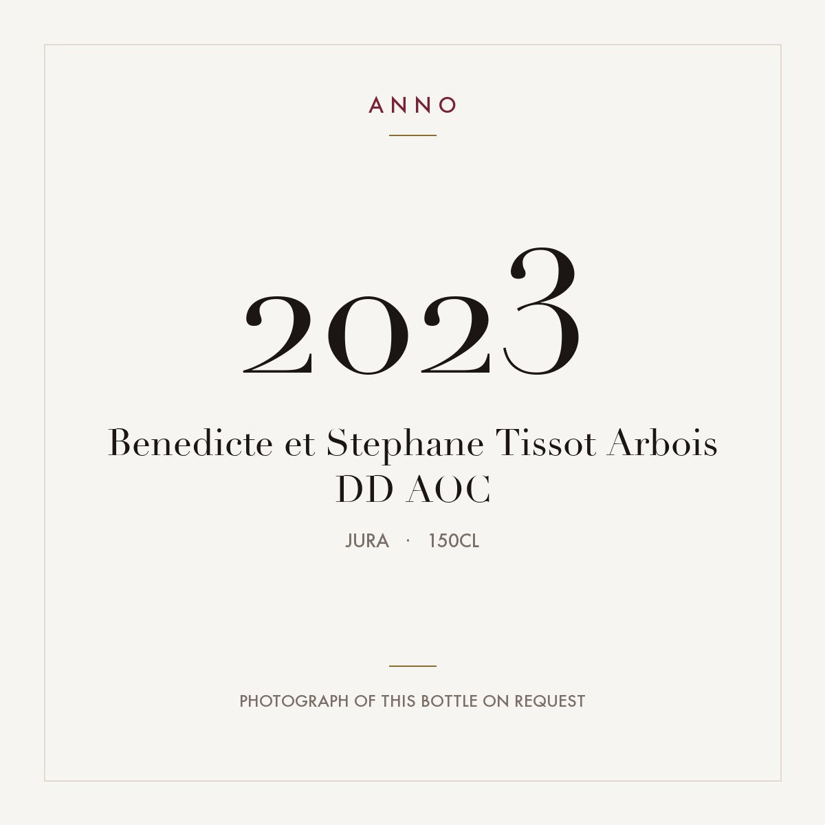 Benedicte et Stephane Tissot Arbois DD 2023 AOC 1,5l from Jura — ANNO vintage card; photograph of the actual bottle available on request