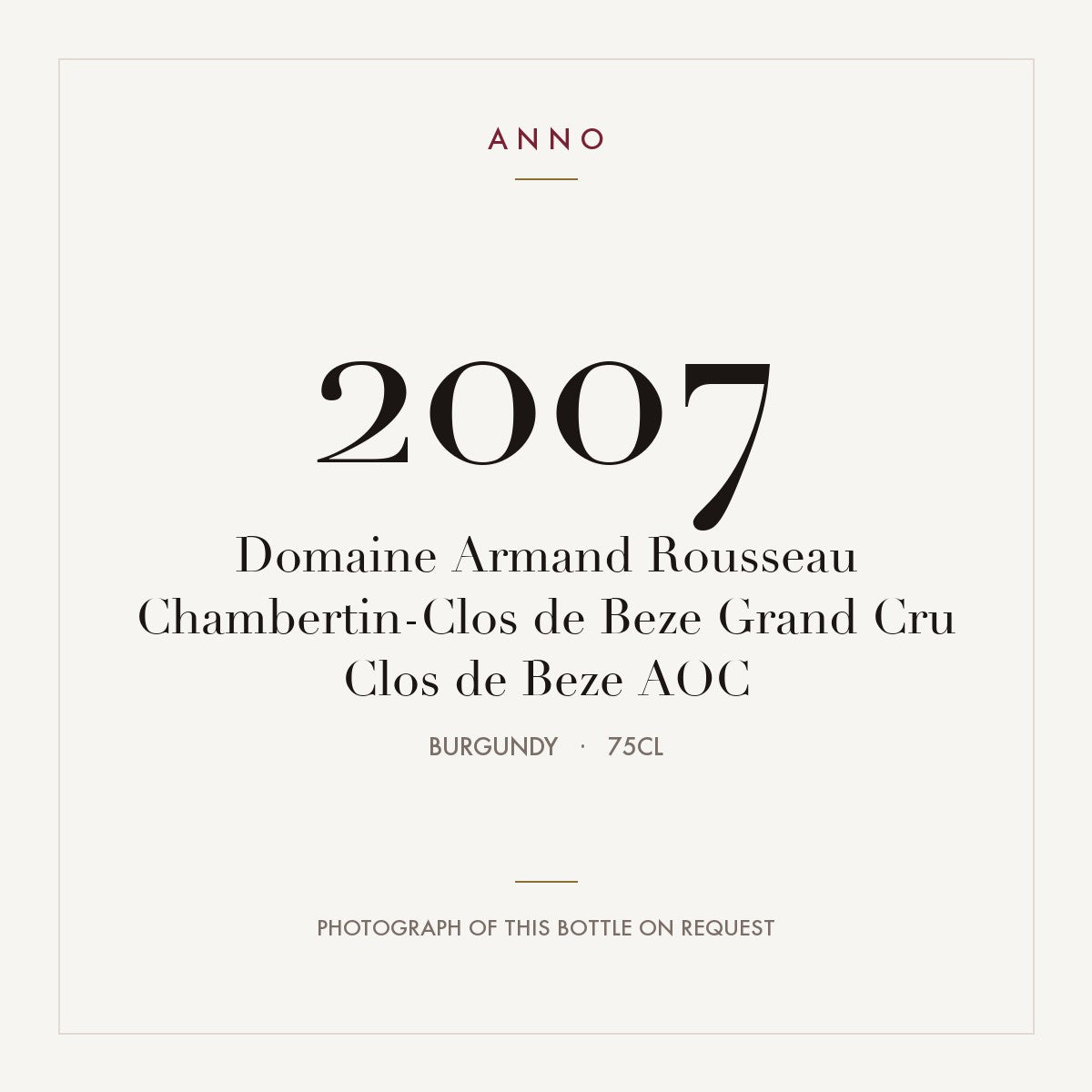 Domaine Armand Rousseau Chambertin-Clos de Beze Grand Cru Clos de Beze 2007 AOC 0,75l from Burgundy — ANNO vintage card; photograph of the actual bottle available on request