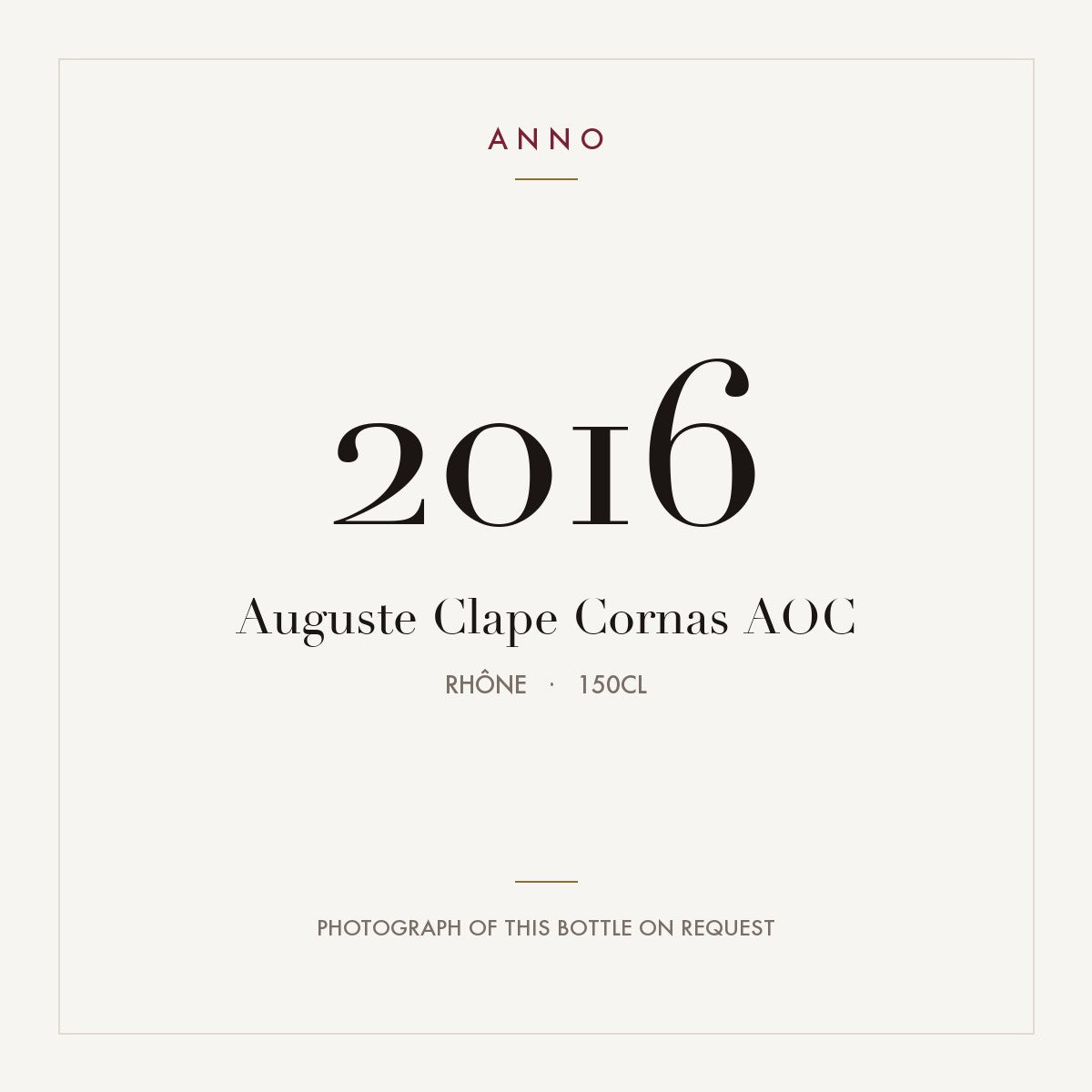 Auguste Clape Cornas 2016 AOC 1,5l from Rhône — ANNO vintage card; photograph of the actual bottle available on request