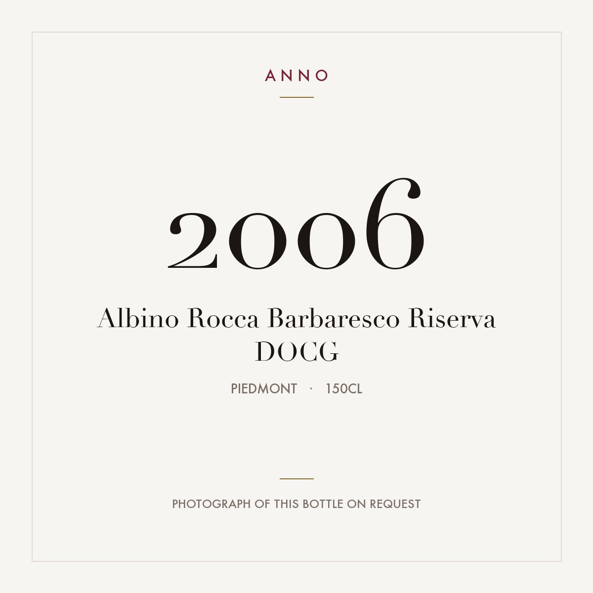 Albino Rocca Barbaresco Riserva 2006 DOCG 1,5l from Piedmont — ANNO vintage card; photograph of the actual bottle available on request