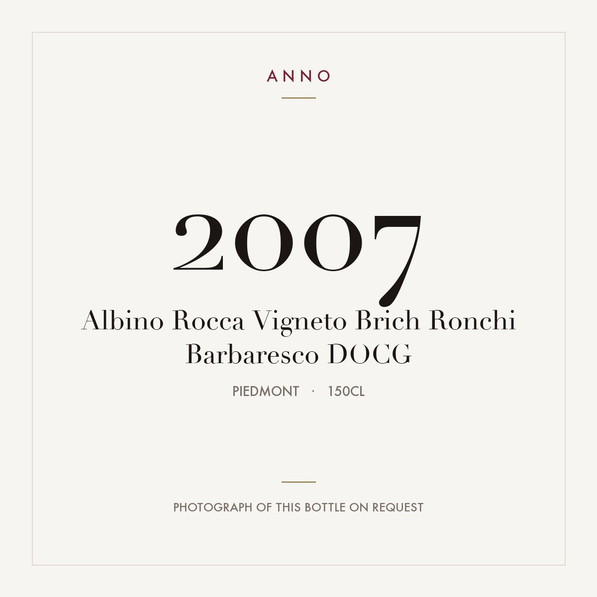 Albino Rocca Vigneto Brich Ronchi Barbaresco 2007 DOCG 1,5l from Piedmont — ANNO vintage card; photograph of the actual bottle available on request