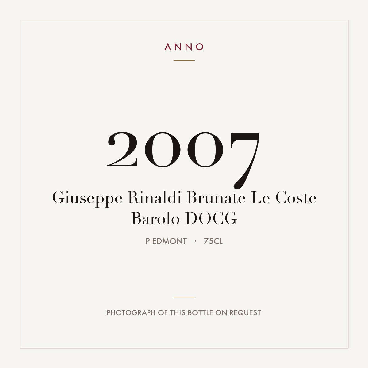 Giuseppe Rinaldi Brunate Le Coste Barolo 2007 DOCG 0,75l from Piedmont — ANNO vintage card; photograph of the actual bottle available on request