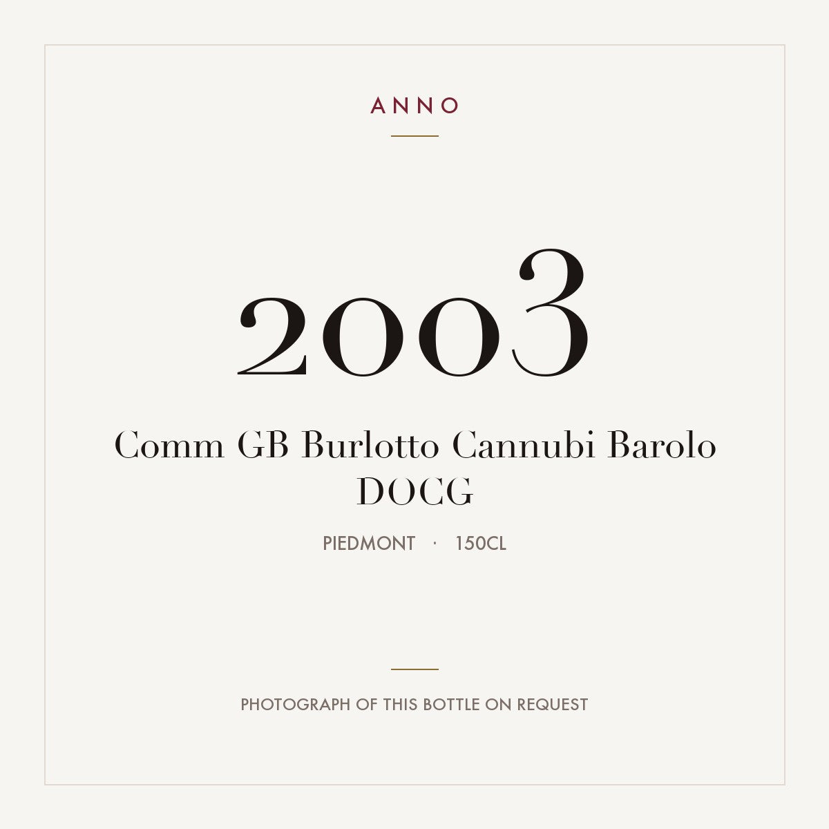 Comm GB Burlotto Cannubi Barolo 2003 DOCG 1,5l from Piedmont — ANNO vintage card; photograph of the actual bottle available on request