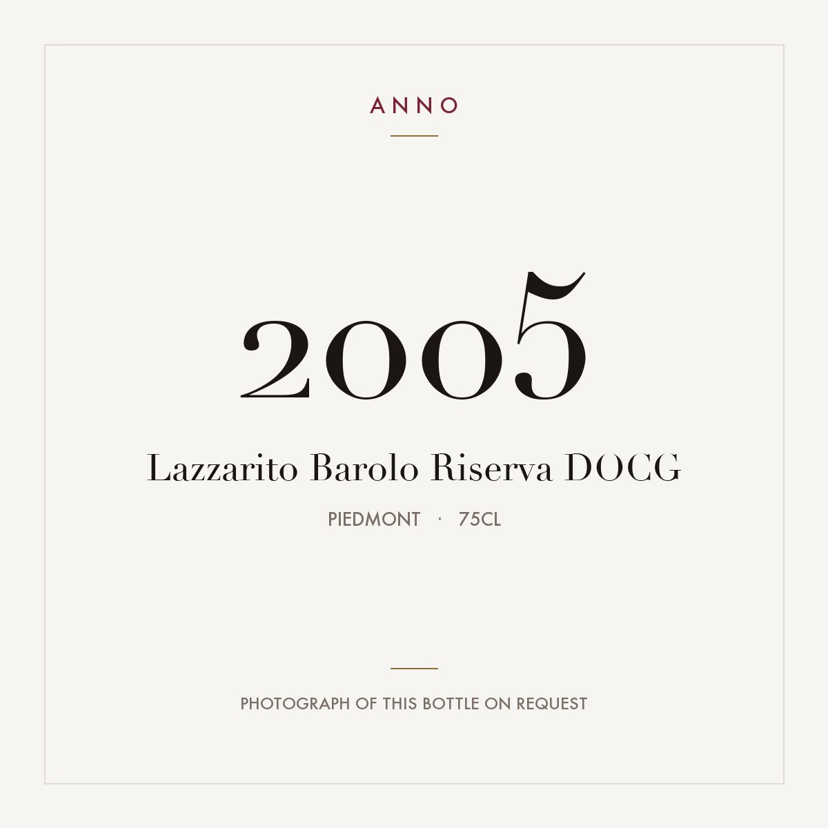Lazzarito Barolo Riserva 2005 DOCG 0,75l from Piedmont — ANNO vintage card; photograph of the actual bottle available on request