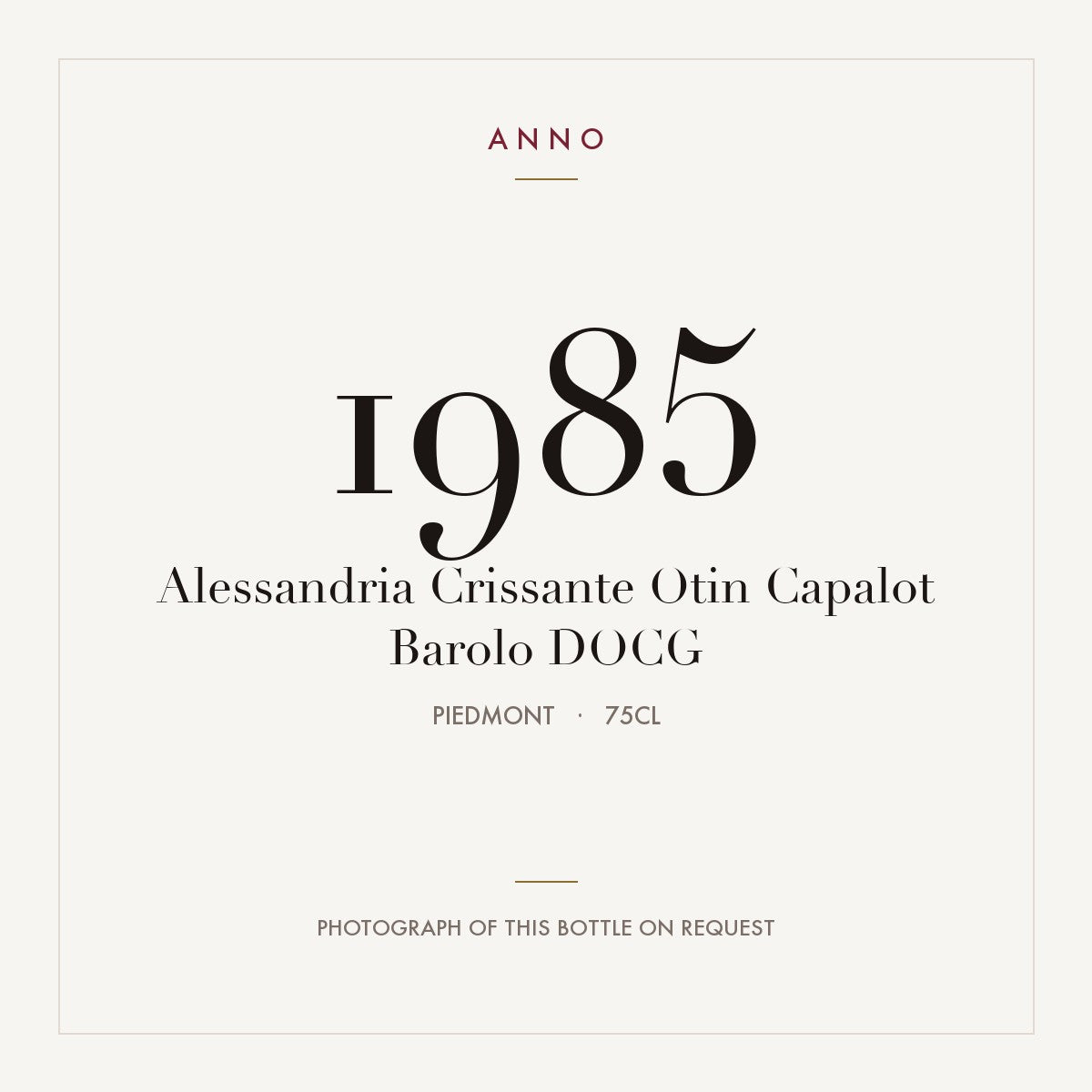 Alessandria Crissante Otin Capalot Barolo 1985 DOCG 0,75l from Piedmont — ANNO vintage card; photograph of the actual bottle available on request