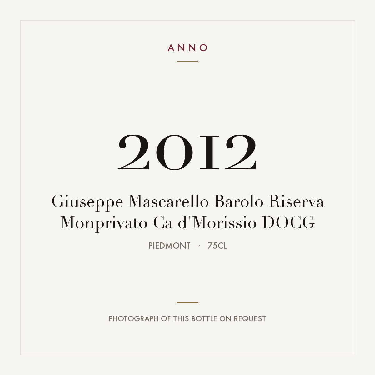 Giuseppe Mascarello Barolo Riserva Monprivato Ca d'Morissio 2012 DOCG 0,75l from Piedmont — ANNO vintage card; photograph of the actual bottle available on request