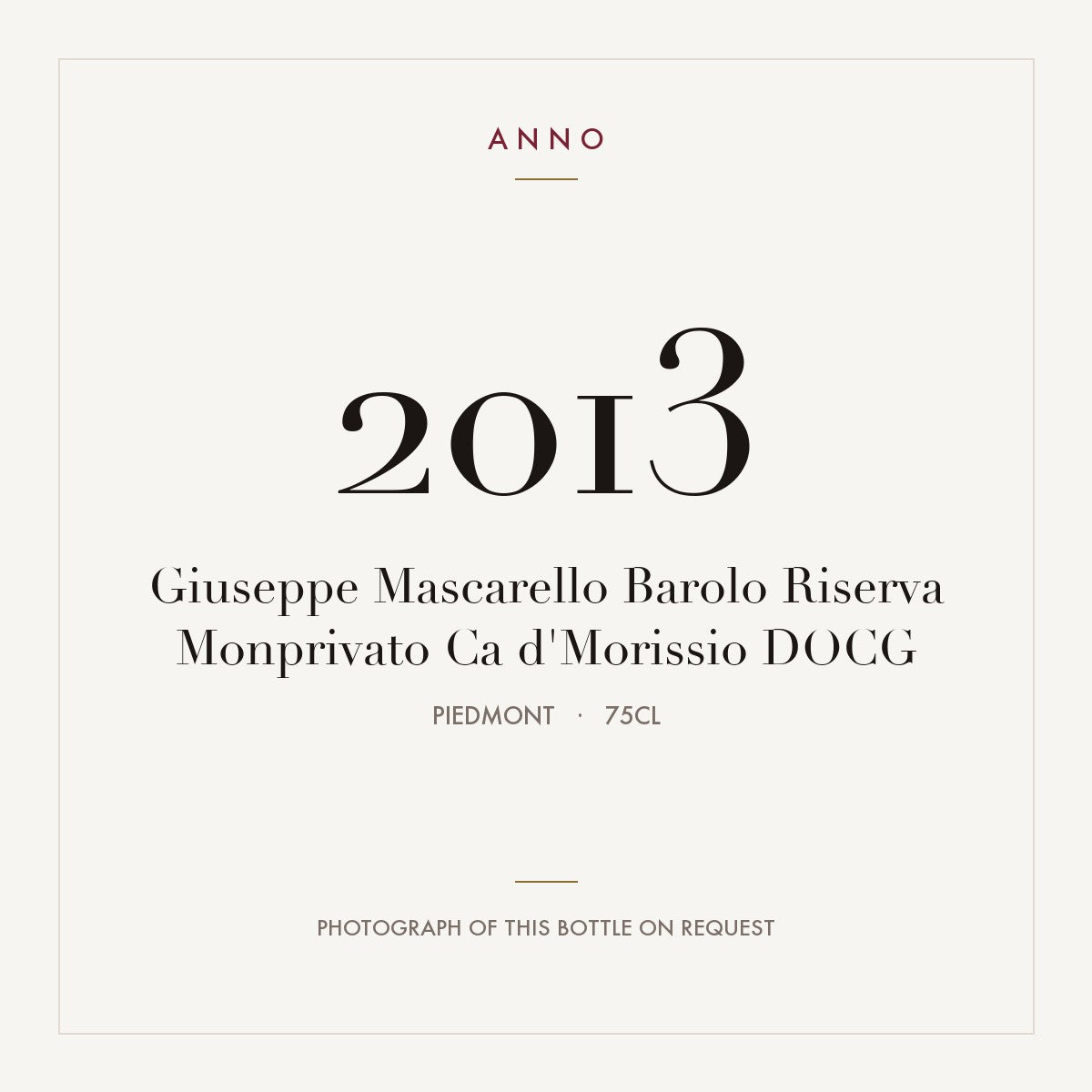 Giuseppe Mascarello Barolo Riserva Monprivato Ca d'Morissio 2013 DOCG 0,75l from Piedmont — ANNO vintage card; photograph of the actual bottle available on request