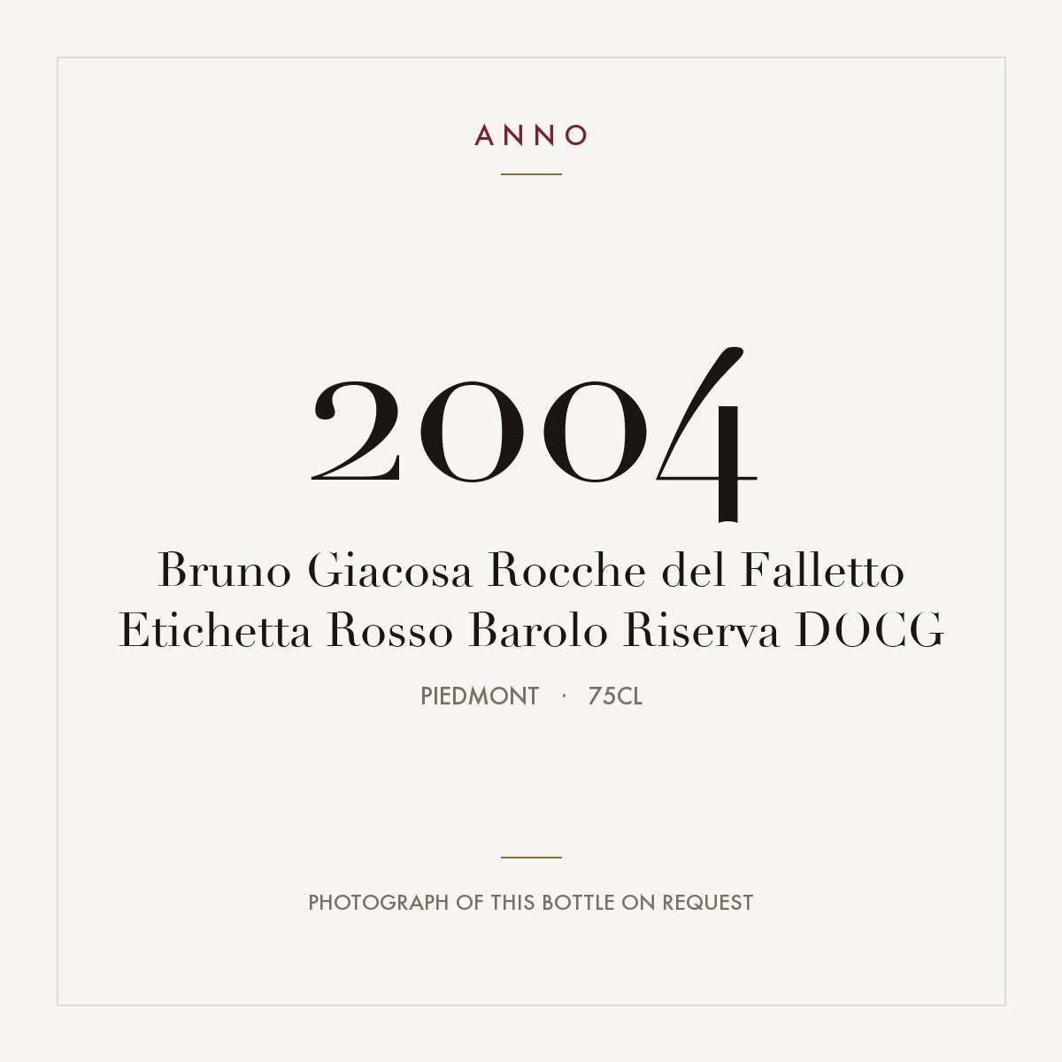 Bruno Giacosa Rocche del Falletto Etichetta Rosso Barolo Riserva 2004 DOCG 0,75l from Piedmont — ANNO vintage card; photograph of the actual bottle available on request