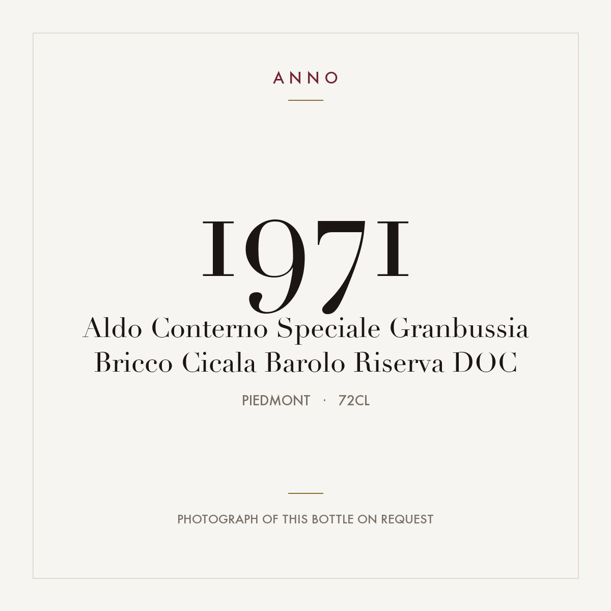 Aldo Conterno Speciale Granbussia Bricco Cicala Barolo Riserva 1971 DOCG 0,72l from Piedmont — ANNO vintage card; photograph of the actual bottle available on request