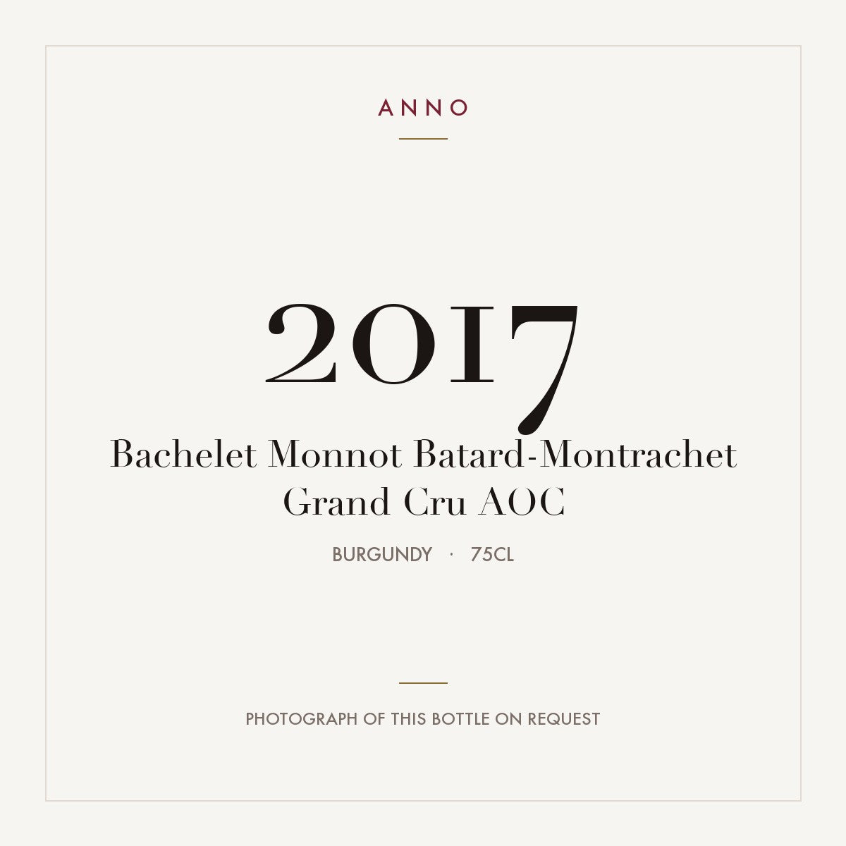 Bachelet Monnot Batard-Montrachet Grand Cru 2017 AOC 0,75l from Burgundy — ANNO vintage card; photograph of the actual bottle available on request