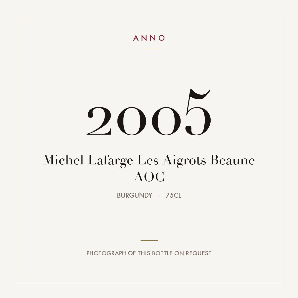 Michel Lafarge Les Aigrots Beaune 2005 AOC 0,75l from Burgundy — ANNO vintage card; photograph of the actual bottle available on request