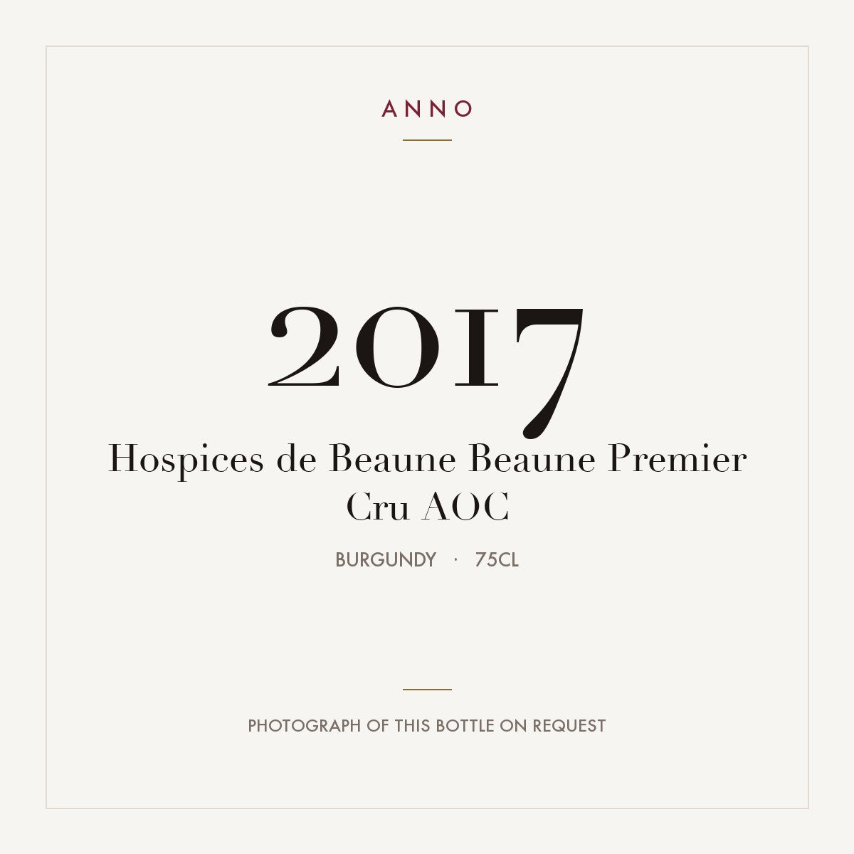 Hospices de Beaune Beaune Premier Cru 2017 AOC 0,75l from Burgundy — ANNO vintage card; photograph of the actual bottle available on request