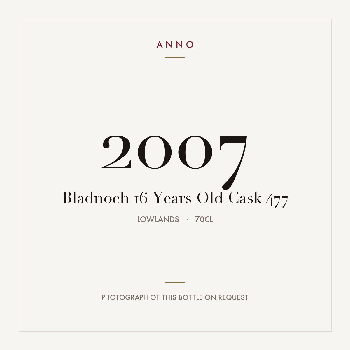 Bladnoch 16 Years Old Cask 477 2007 0,7l from Lowlands — ANNO vintage card; photograph of the actual bottle available on request