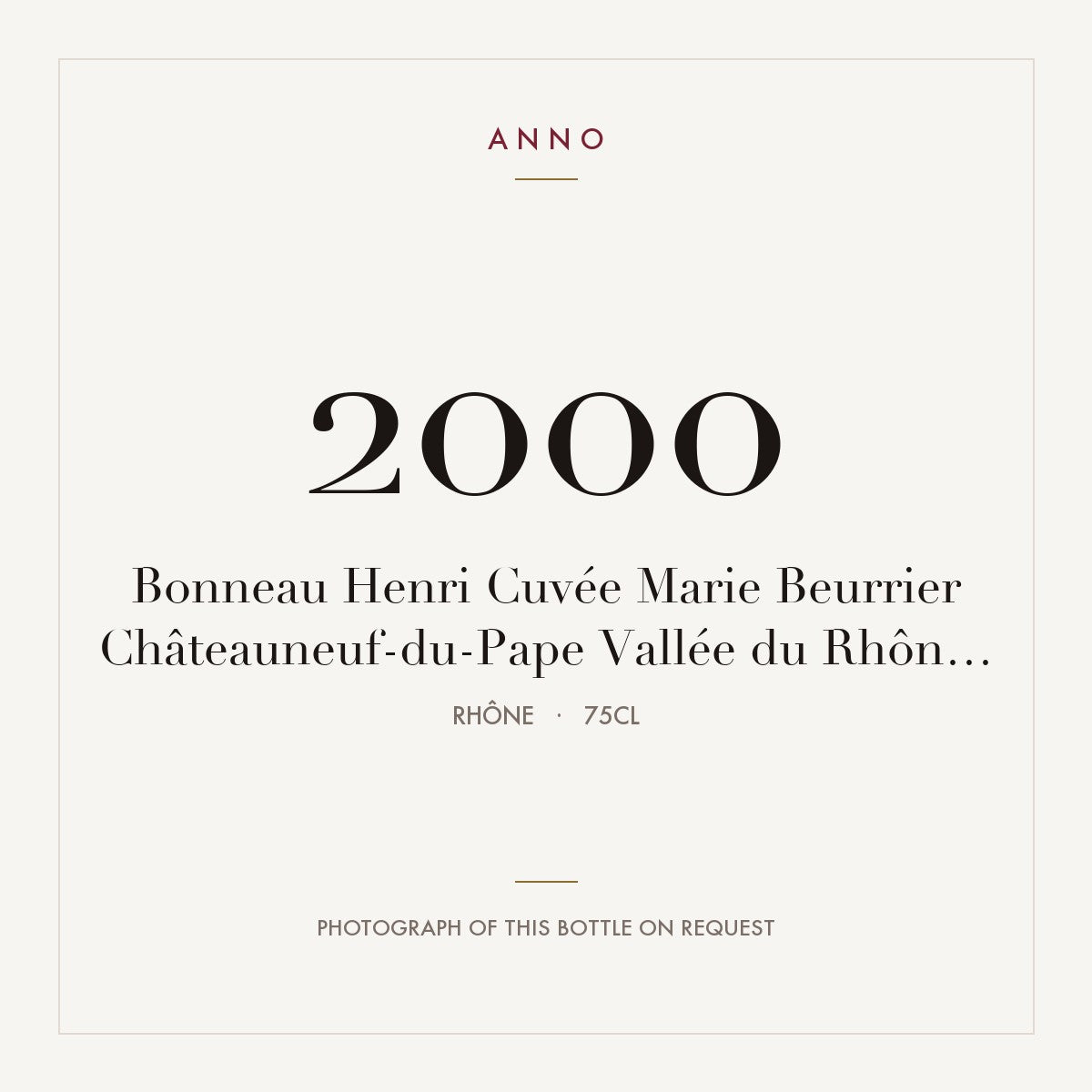 Henri Bonneau Chateauneuf-du-Pape Cuvee Marie Beurrier 2000 AOC 0,75l — ANNO vintage card; photograph of the actual bottle available on request