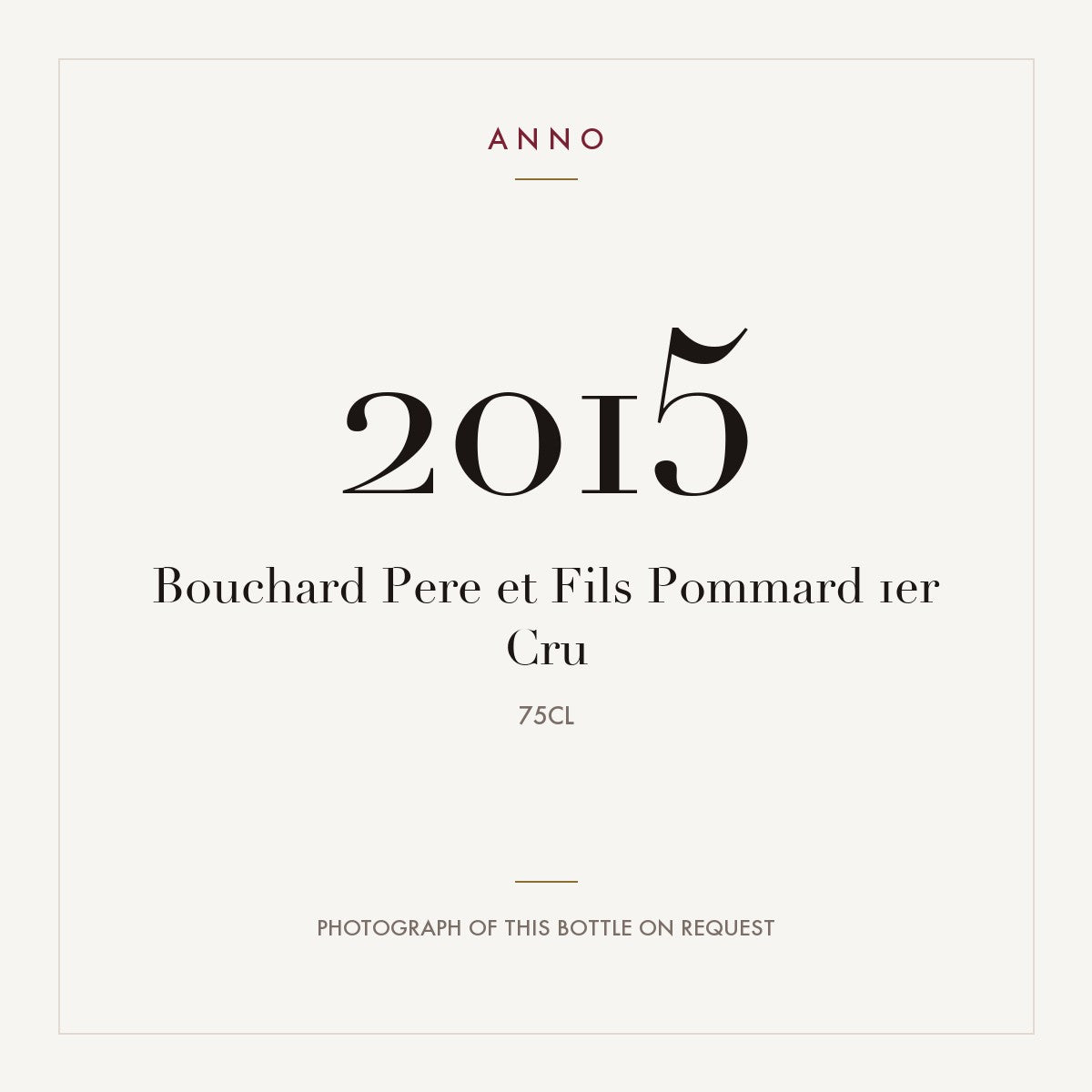 Bouchard Pere et Fils Pommard 1er Cru 2015 0,75l — ANNO vintage card; photograph of the actual bottle available on request