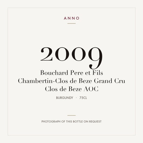 Bouchard Pere et Fils Chambertin-Clos de Beze Grand Cru Clos de Beze 2009 AOC 0,75l from Burgundy — ANNO vintage card; photograph of the actual bottle available on request