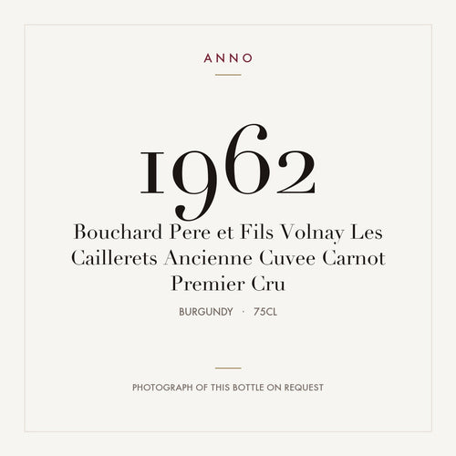 Bouchard Pere et Fils Volnay Les Caillerets Ancienne Cuvee Carnot Premier Cru 1962 0,75l — ANNO-Jahrgangskarte; Foto der tatsächlichen Flasche auf Anfrage