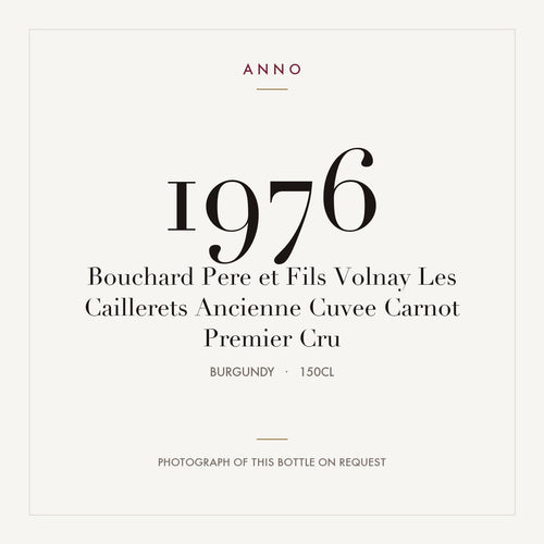 Bouchard Pere et Fils Volnay Les Caillerets Ancienne Cuvee Carnot Premier Cru 1976 1,5l — tarjeta de añada ANNO; foto de la botella real disponible bajo petición