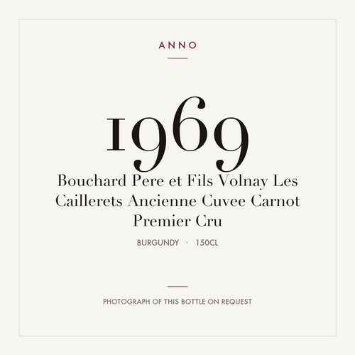 Bouchard Pere et Fils Volnay Les Caillerets Ancienne Cuvee Carnot Premier Cru 1969 1,5l — tarjeta de añada ANNO; foto de la botella real disponible bajo petición