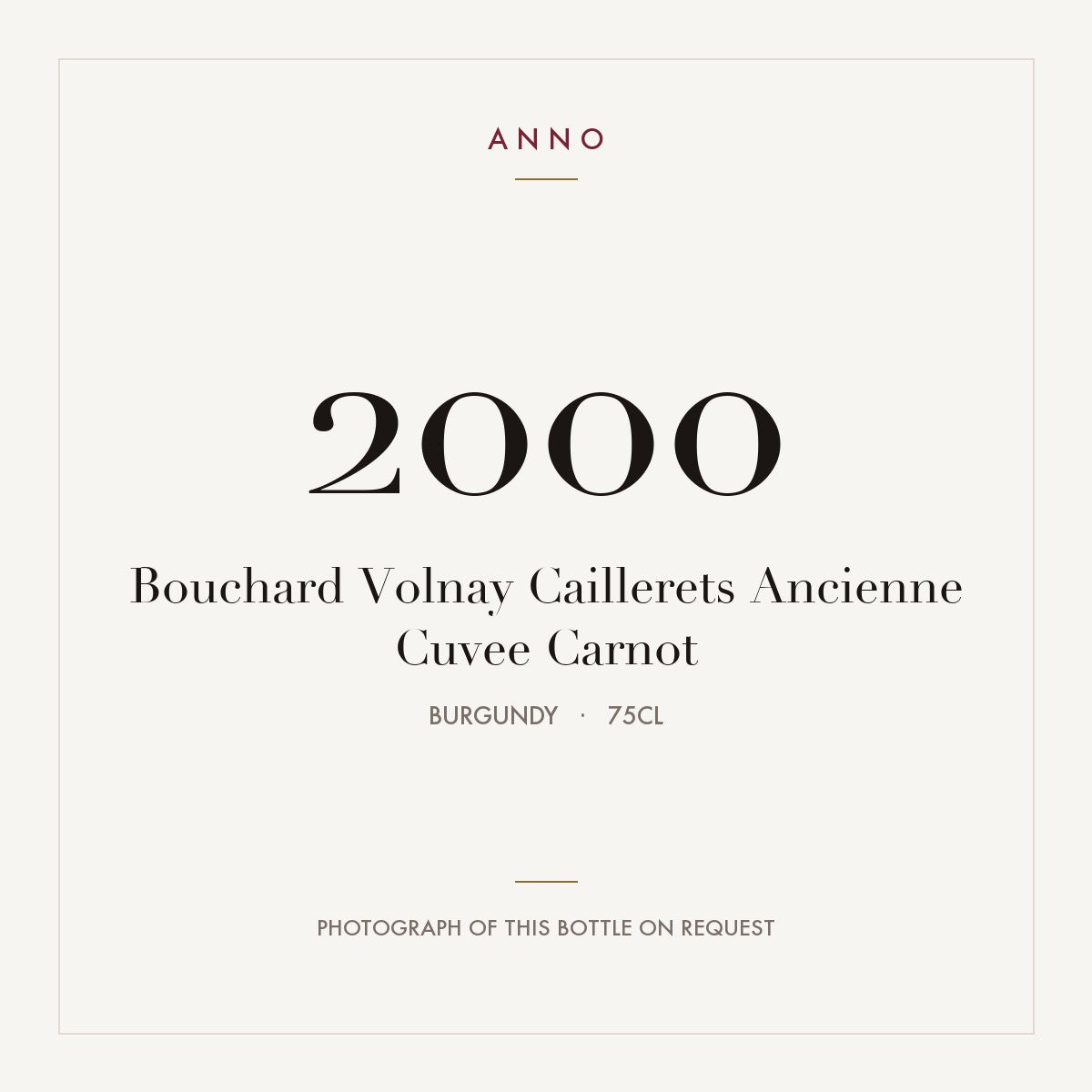 Bouchard Volnay Caillerets Ancienne Cuvee Carnot 2000 0,75l from Burgundy — ANNO vintage card; photograph of the actual bottle available on request