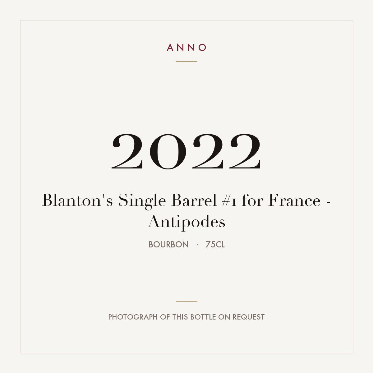 Blanton's Single Barrel #1 for France - Antipodes 2022 0,75l from Bourbon — ANNO vintage card; photograph of the actual bottle available on request