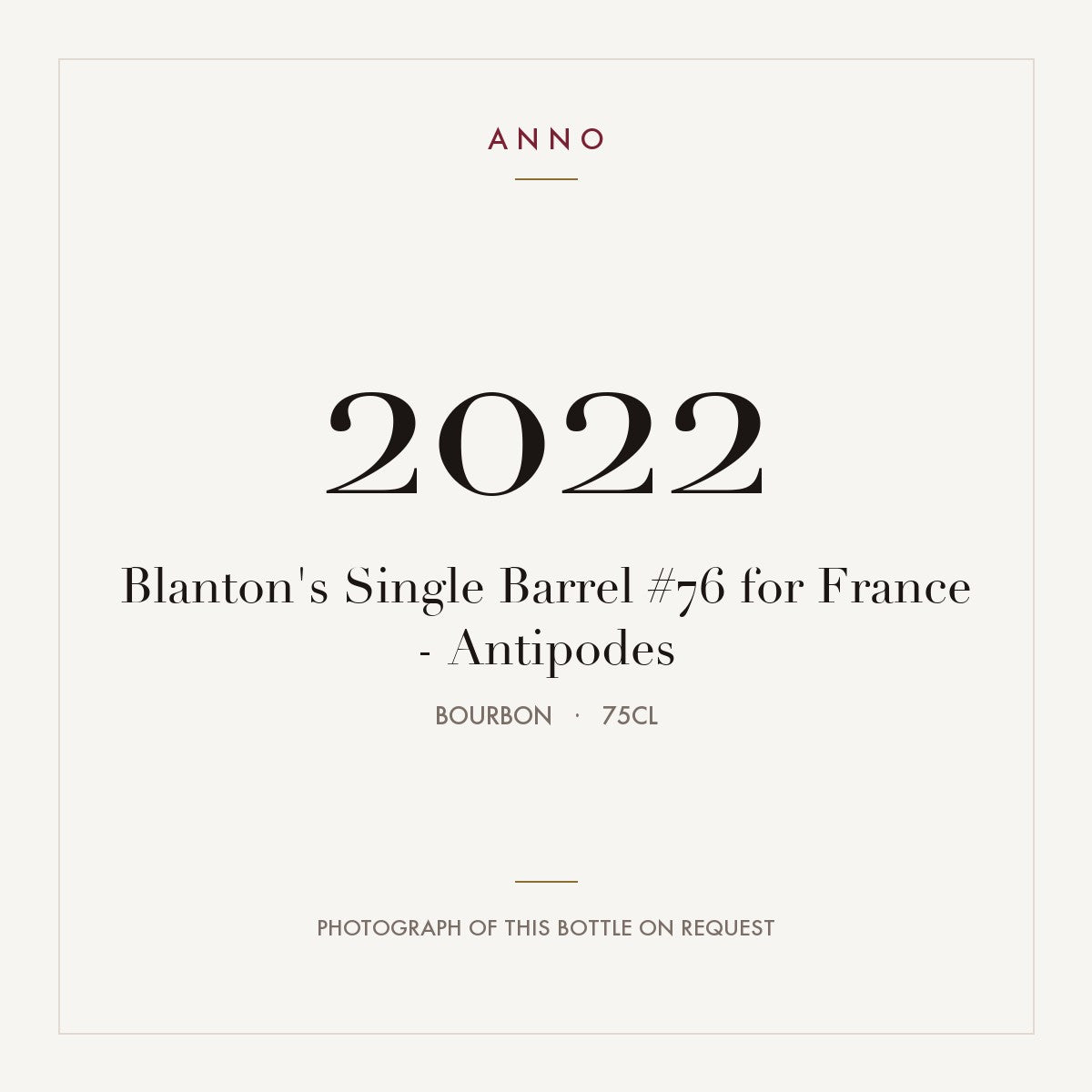 Blanton's Single Barrel #76 for France - Antipodes 2022 0,75l from Bourbon — ANNO vintage card; photograph of the actual bottle available on request