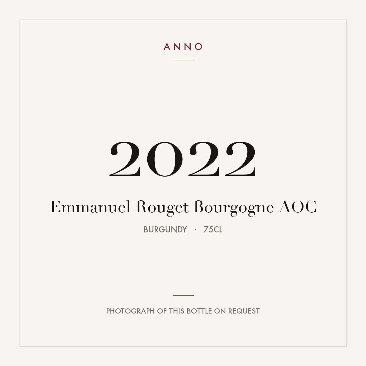 Emmanuel Rouget Bourgogne 2022 AOC 0,75l from Burgundy — ANNO vintage card; photograph of the actual bottle available on request