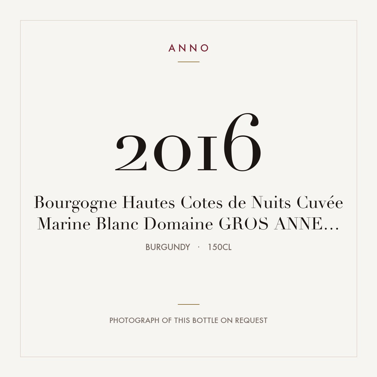 Domaine Anne Gros Bourgogne Hautes-Cotes de Nuits Cuvee Marine 2016 AOC 1,5l — ANNO vintage card; photograph of the actual bottle available on request