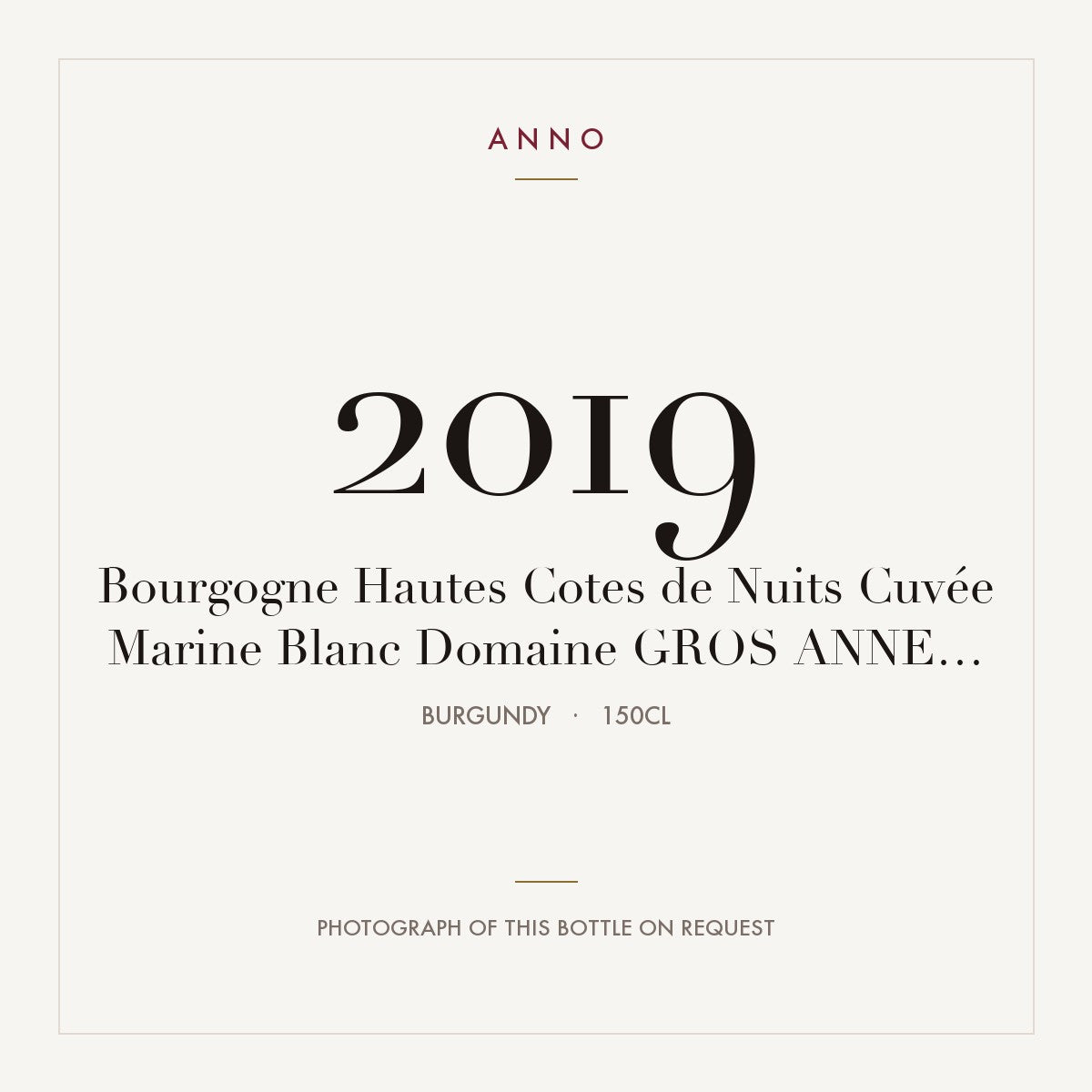 Domaine Anne Gros Bourgogne Hautes-Cotes de Nuits Cuvee Marine 2019 AOC 1,5l — ANNO vintage card; photograph of the actual bottle available on request