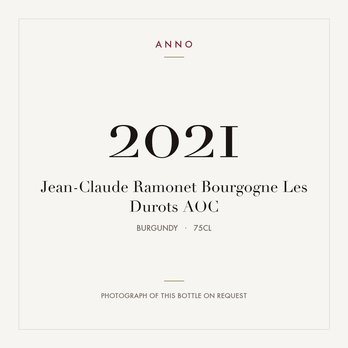 Jean-Claude Ramonet Bourgogne Les Durots 2021 AOC 0,75l from Burgundy — ANNO vintage card; photograph of the actual bottle available on request