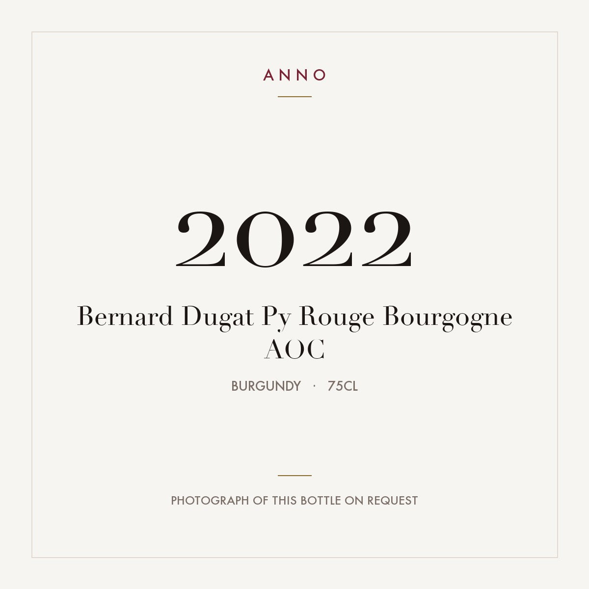 Bernard Dugat Py Rouge Bourgogne 2022 AOC 0,75l from Burgundy — ANNO vintage card; photograph of the actual bottle available on request