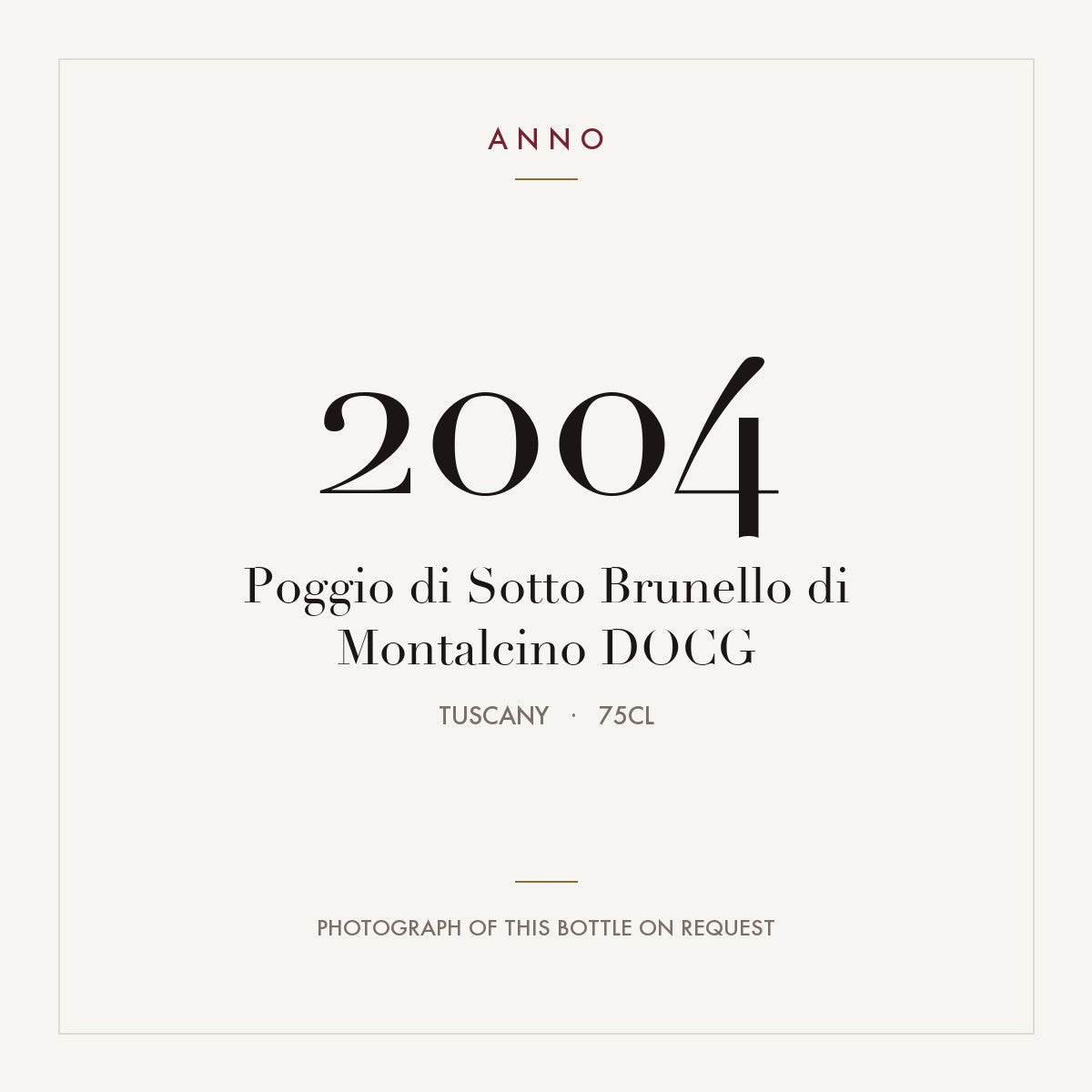 Poggio di Sotto Brunello di Montalcino 2004 DOCG 0,75l from Tuscany — ANNO vintage card; photograph of the actual bottle available on request