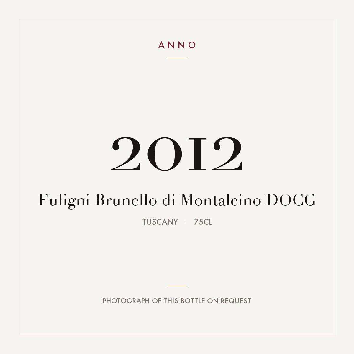 Fuligni Brunello di Montalcino 2012 DOCG 0,75l from Tuscany — ANNO vintage card; photograph of the actual bottle available on request