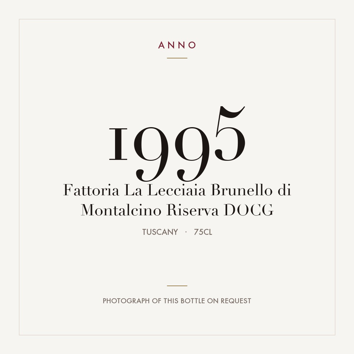 Fattoria La Lecciaia Brunello di Montalcino Riserva 1995 DOCG 0,75l from Tuscany — ANNO vintage card; photograph of the actual bottle available on request