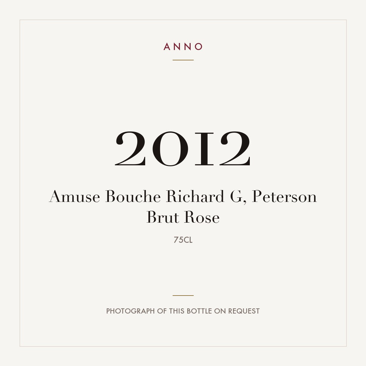 Amuse Bouche Richard G, Peterson Brut Rose 2012 0,75l — ANNO vintage card; photograph of the actual bottle available on request