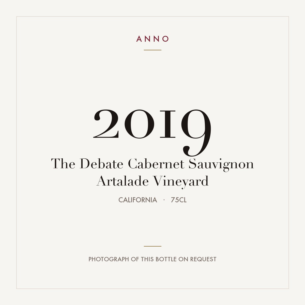 The Debate Cabernet Sauvignon Artalade Vineyard 2019 0,75l from California — ANNO vintage card; photograph of the actual bottle available on request