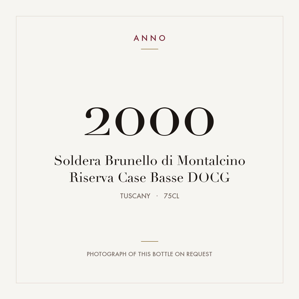 Soldera Brunello di Montalcino Riserva Case Basse 2000 DOCG 0,75l from Tuscany — ANNO vintage card; photograph of the actual bottle available on request