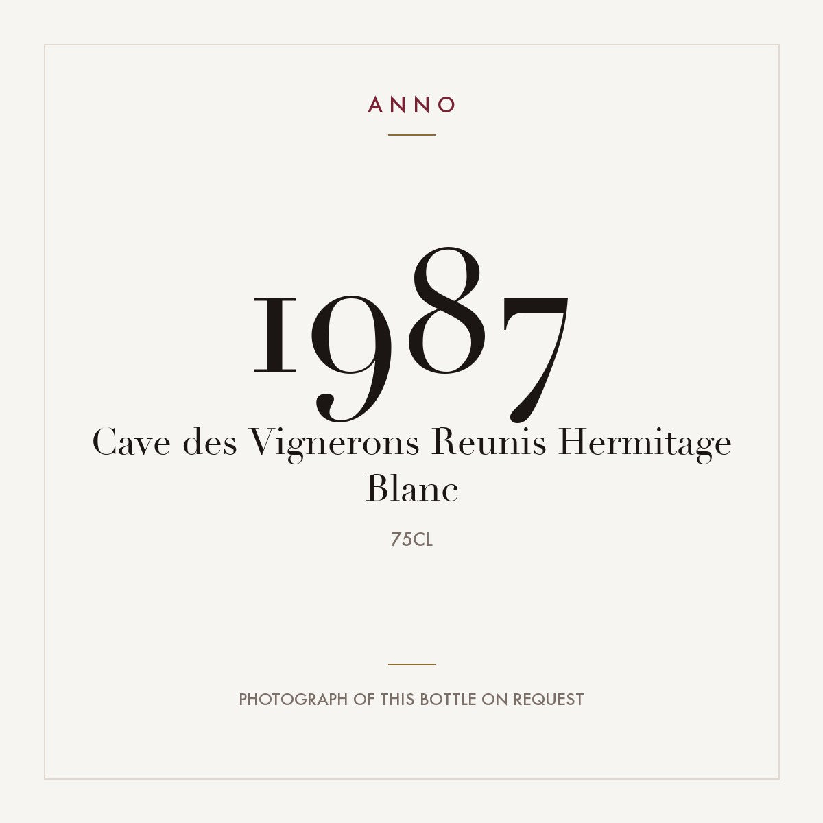 Cave des Vignerons Reunis Hermitage Blanc 1987 0,75l — ANNO vintage card; photograph of the actual bottle available on request