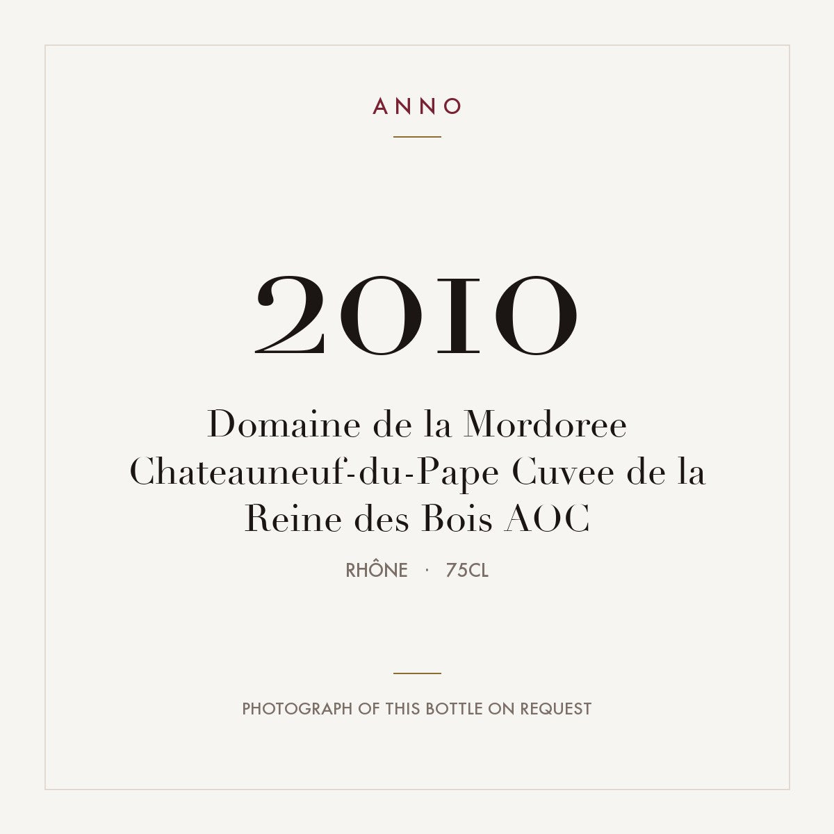 Domaine de la Mordoree Chateauneuf-du-Pape Cuvee de la Reine des Bois 2010 AOC 0,75l from Rhône — ANNO vintage card; photograph of the actual bottle available on request
