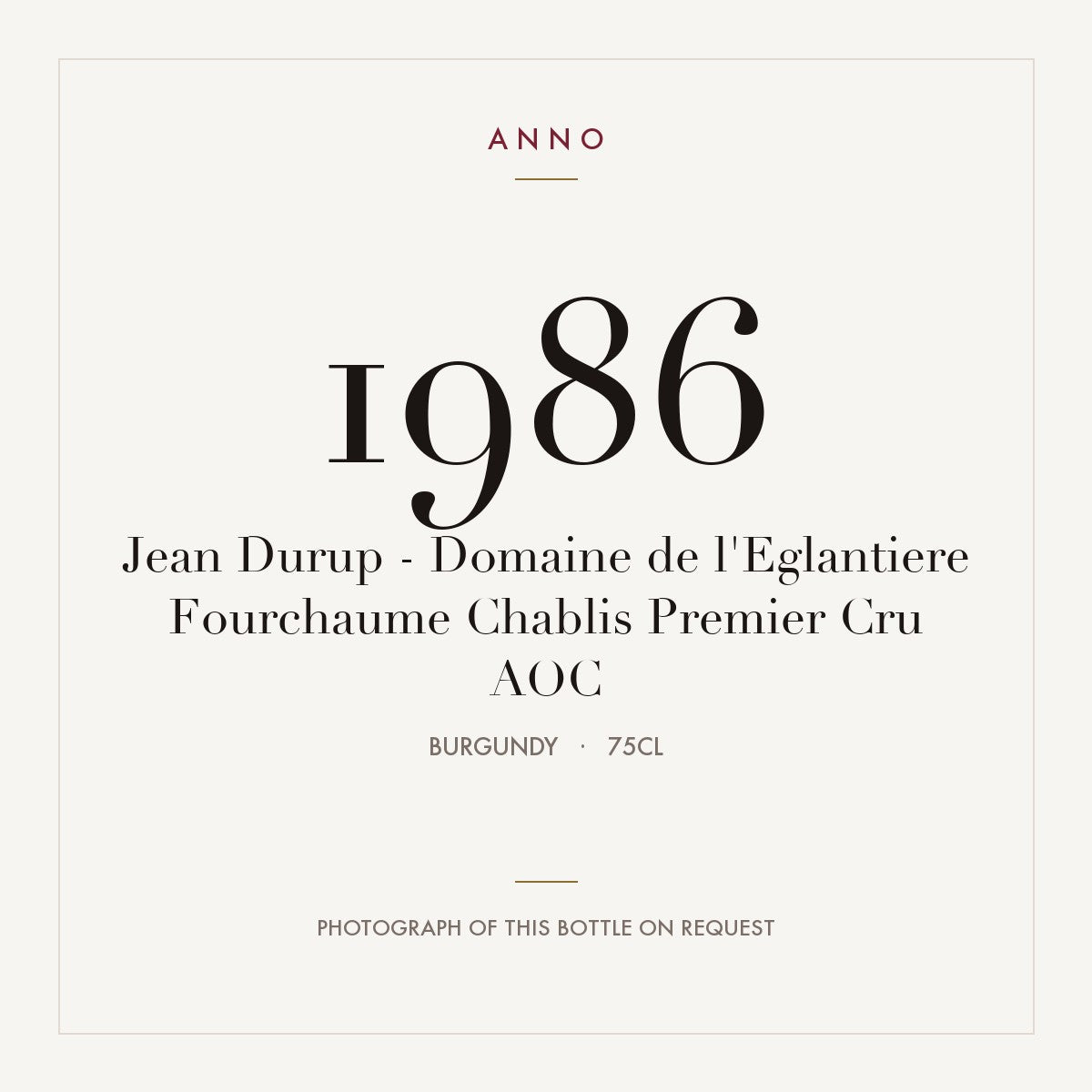 Jean Durup - Domaine de l'Eglantiere Fourchaume Chablis Premier Cru 1986 AOC 0,75l from Burgundy — ANNO vintage card; photograph of the actual bottle available on request