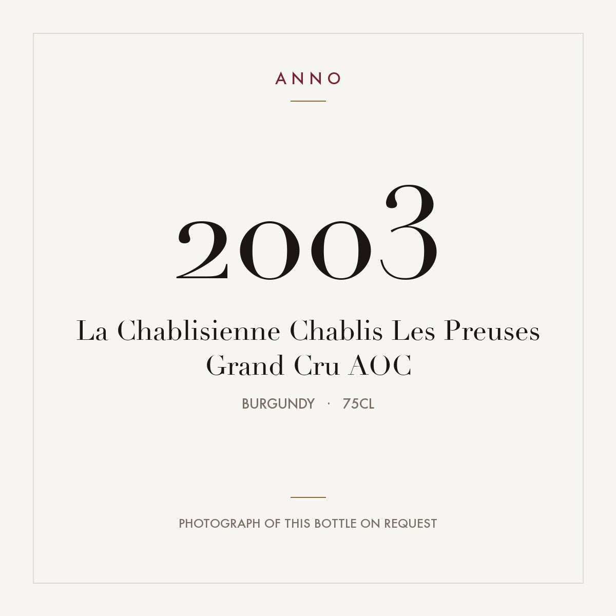 La Chablisienne Chablis Les Preuses Grand Cru 2003 AOC 0,75l from Burgundy — ANNO vintage card; photograph of the actual bottle available on request