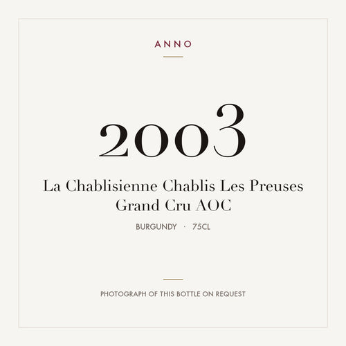 La Chablisienne Chablis Les Preuses Grand Cru 2003 AOC 0,75l from Burgundy — ANNO vintage card; photograph of the actual bottle available on request