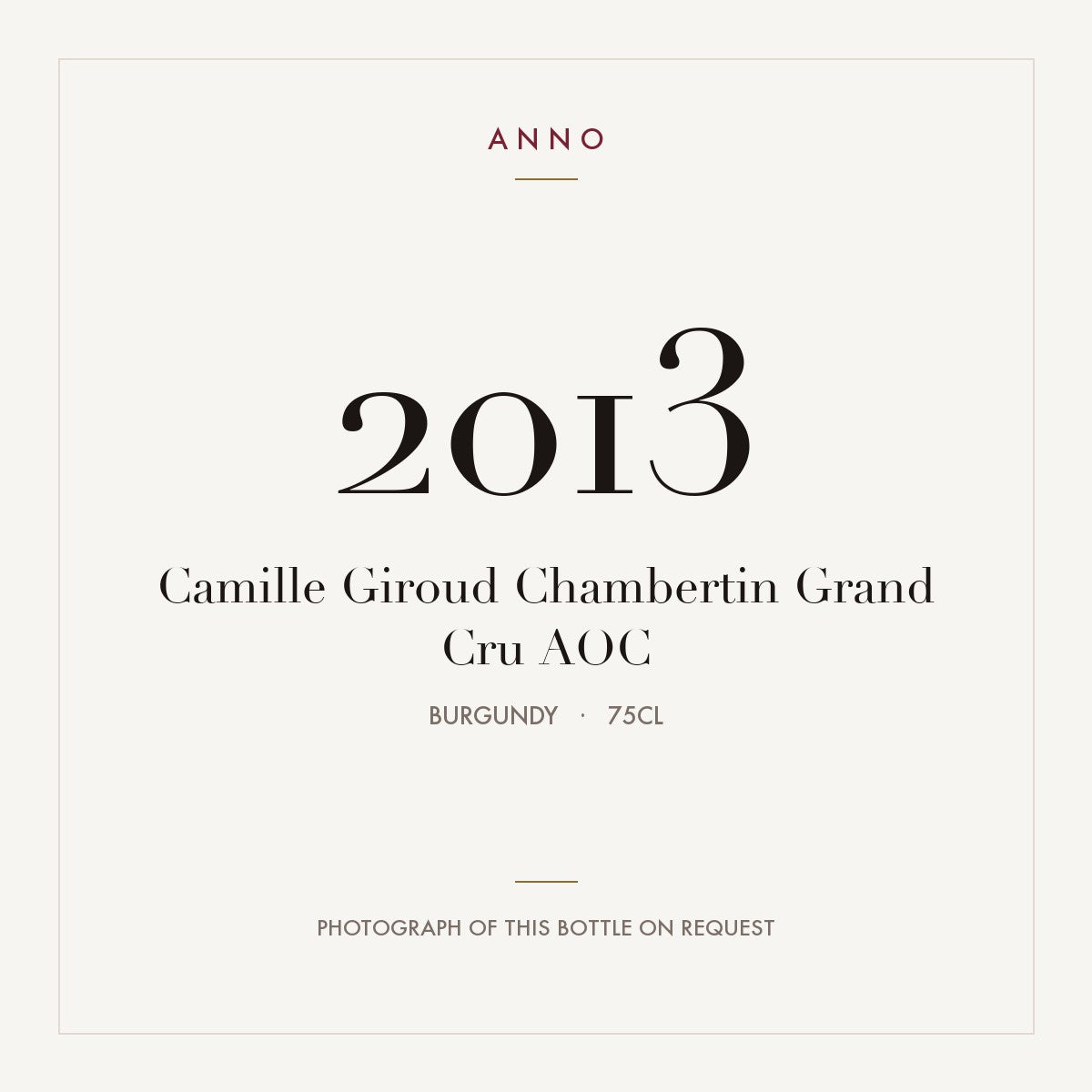 Camille Giroud Chambertin Grand Cru 2013 AOC 0,75l from Burgundy — ANNO vintage card; photograph of the actual bottle available on request