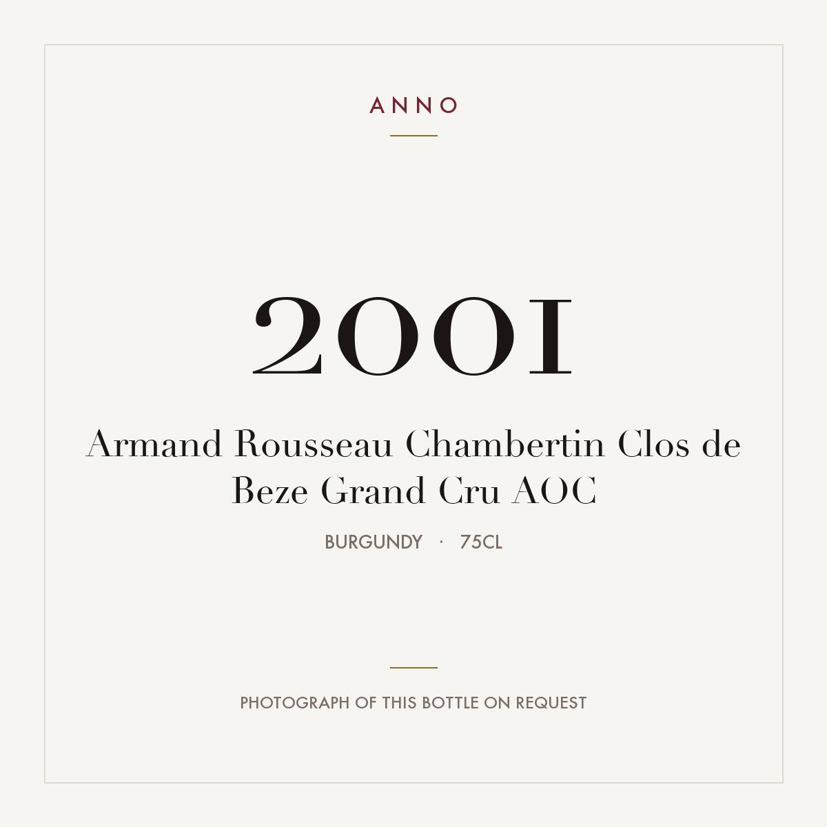Armand Rousseau Chambertin Clos de Beze Grand Cru 2001 AOC 0,75l from Burgundy — ANNO vintage card; photograph of the actual bottle available on request