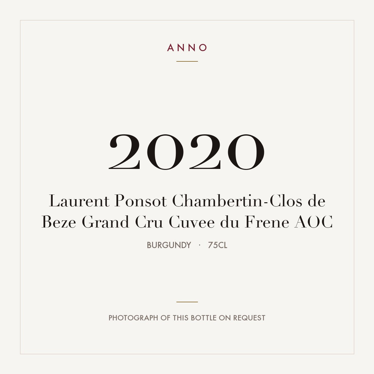 Laurent Ponsot Chambertin-Clos de Beze Grand Cru Cuvee du Frene 2020 AOC 0,75l from Burgundy — ANNO vintage card; photograph of the actual bottle available on request