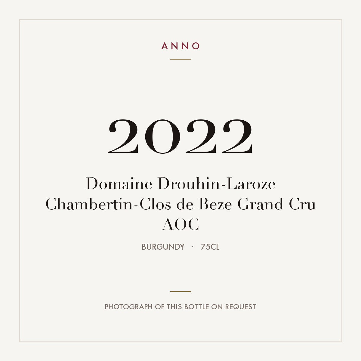 Domaine Drouhin-Laroze Chambertin-Clos de Beze Grand Cru 2022 AOC 0,75l from Burgundy — ANNO vintage card; photograph of the actual bottle available on request